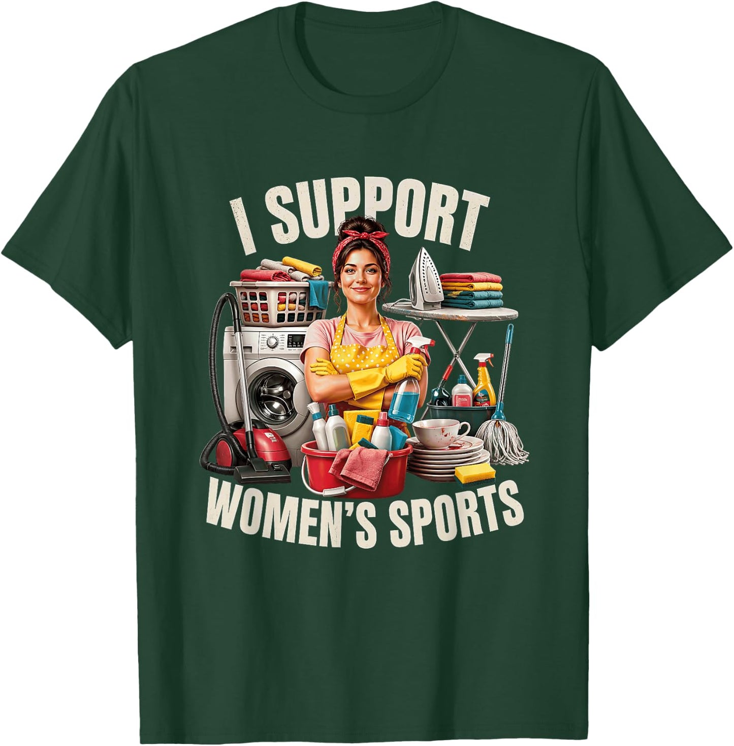 I Support Women's Sports Humor Anti-Feminism Backlash Quote T-Shirt - T-Shirt | Forest