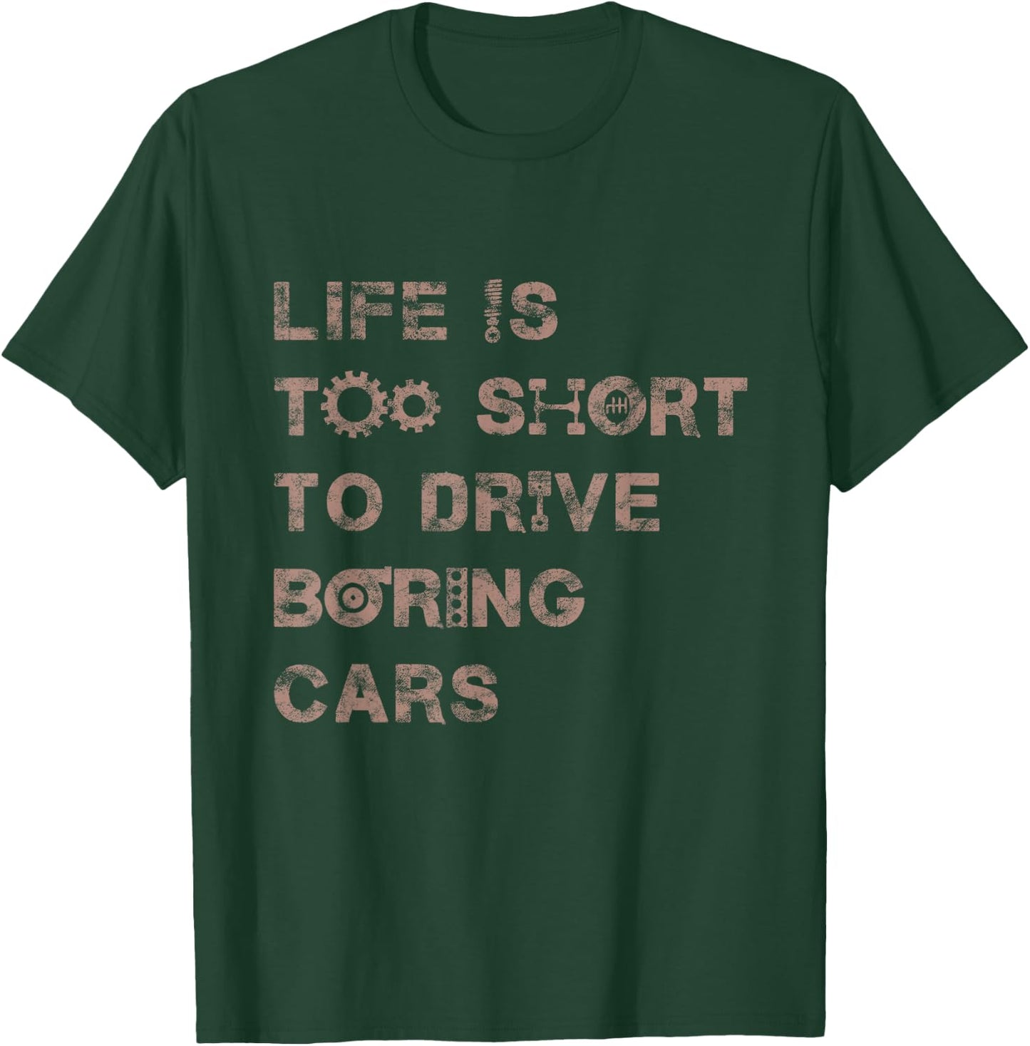 Life is Short To Drive Boring Cars Funny Car Lover Design T-Shirt - T-Shirt | Forest