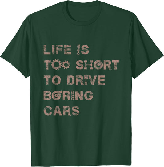Life is Short To Drive Boring Cars Funny Car Lover Design T-Shirt - T-Shirt | Forest