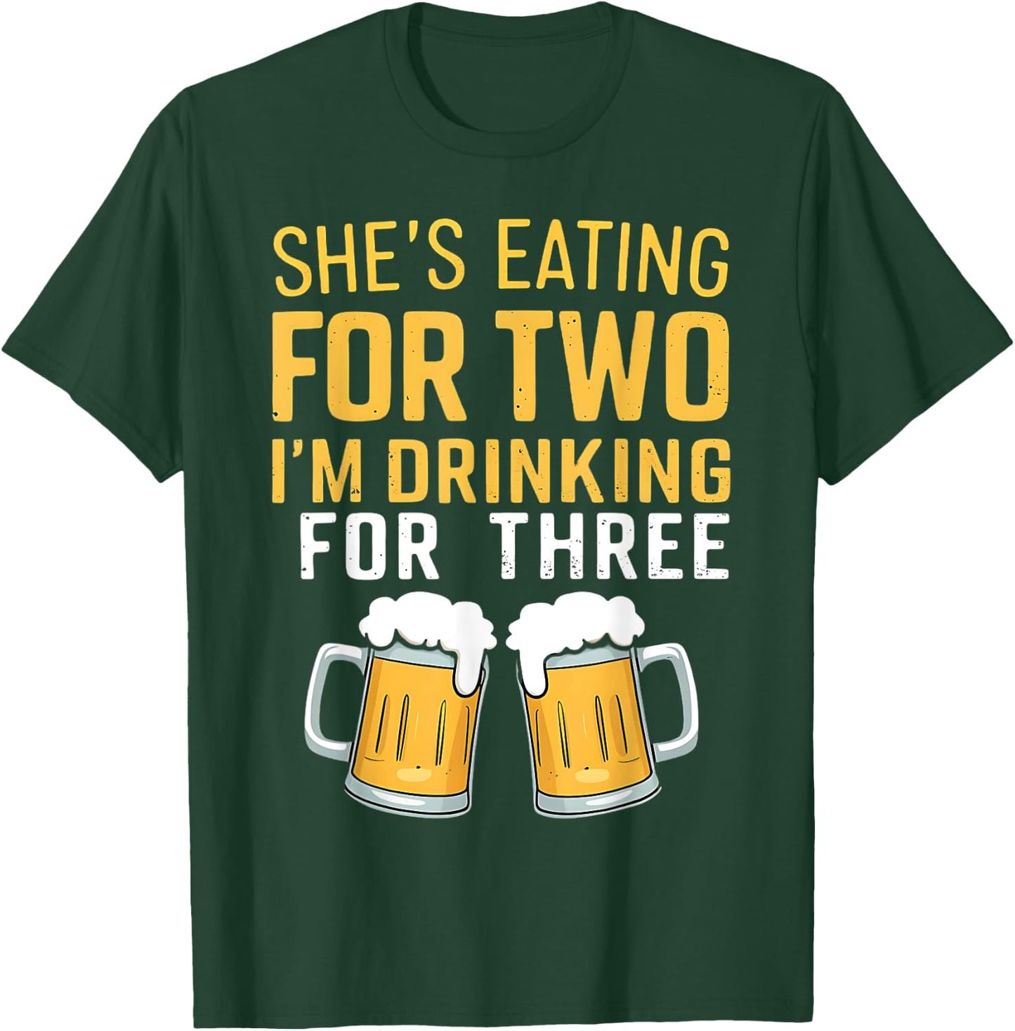 She's Eating For Two I'm Drinking For Three Cute Dad To Be T-Shirt - T-Shirt | Forest