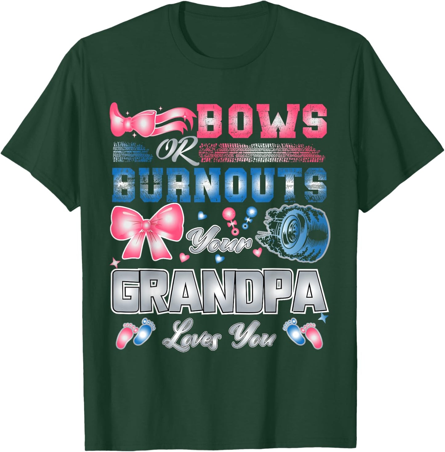 Bows Or Burnouts Your Grandpa Loves You T-Shirt - T-Shirt | Forest
