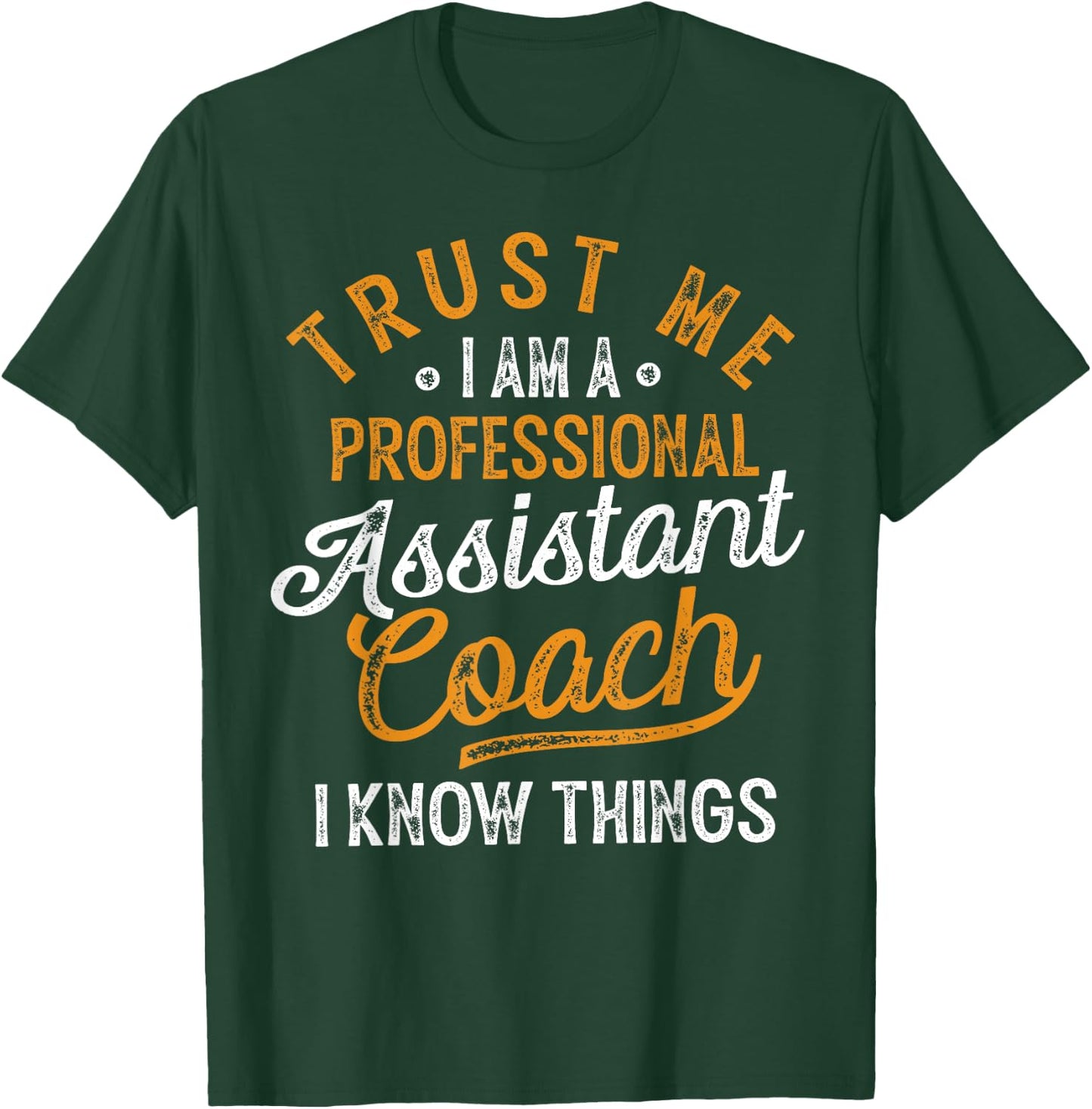 Trust Me i Am A Professional Assistant Coach Gifts Coaching T-Shirt - T-Shirt | Forest