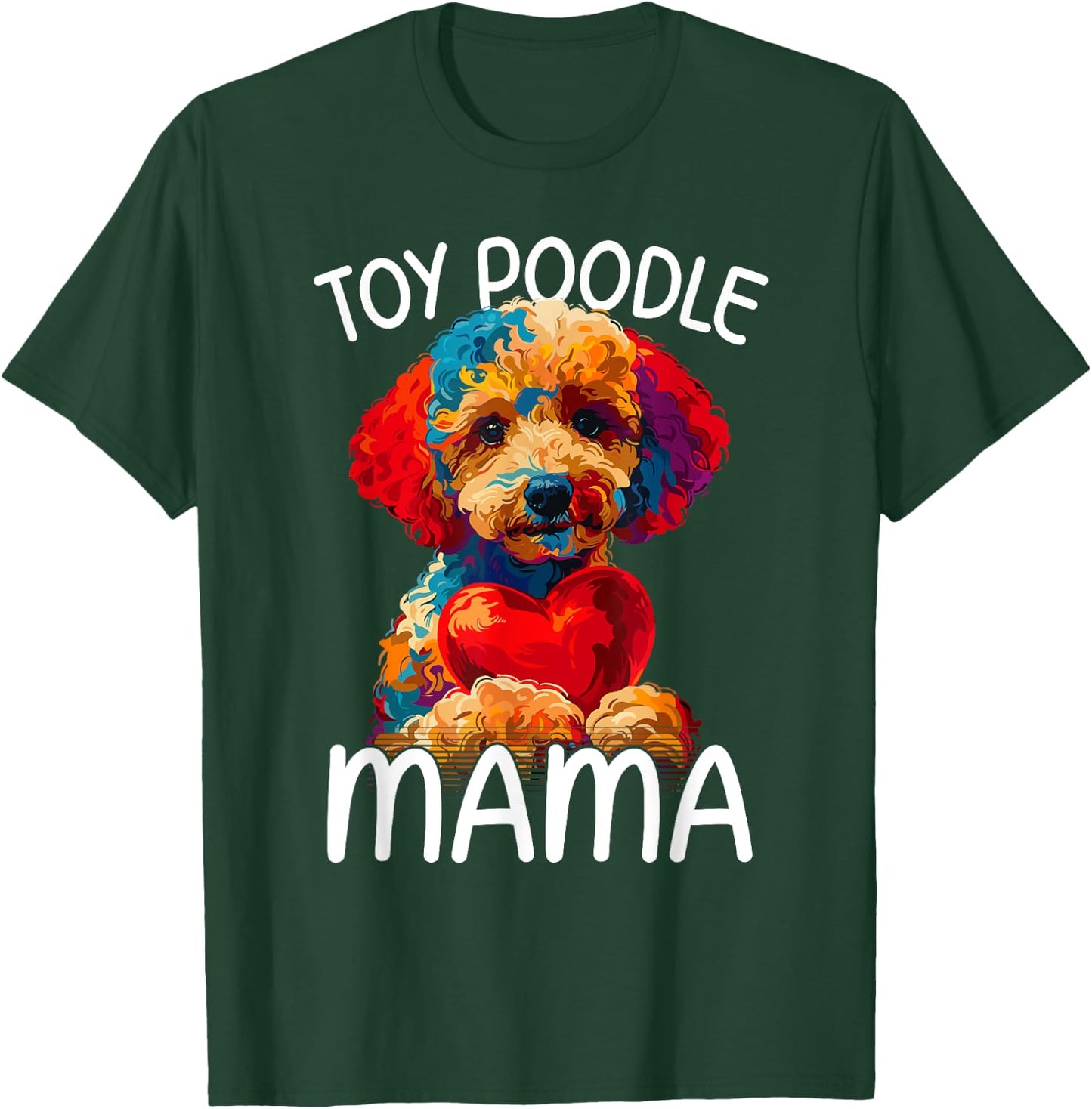 Toy Poodle Mom Mama Toy Poodle Lovers T-Shirt - T-Shirt | Forest