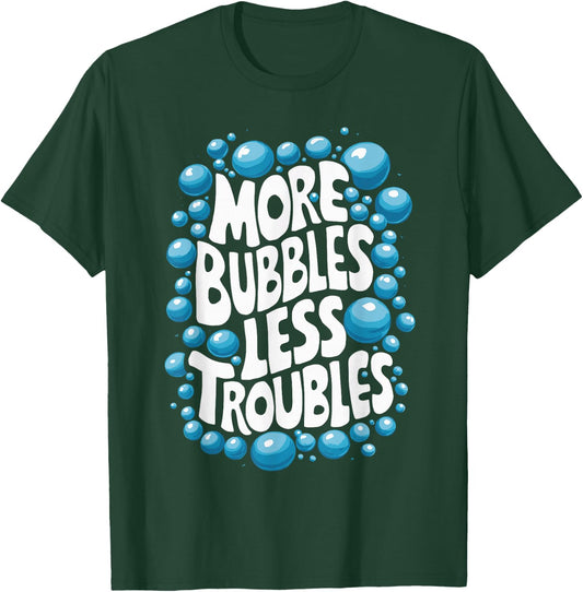 More Bubbles Less Troubles Homemade Soap T-Shirt - T-Shirt | Forest