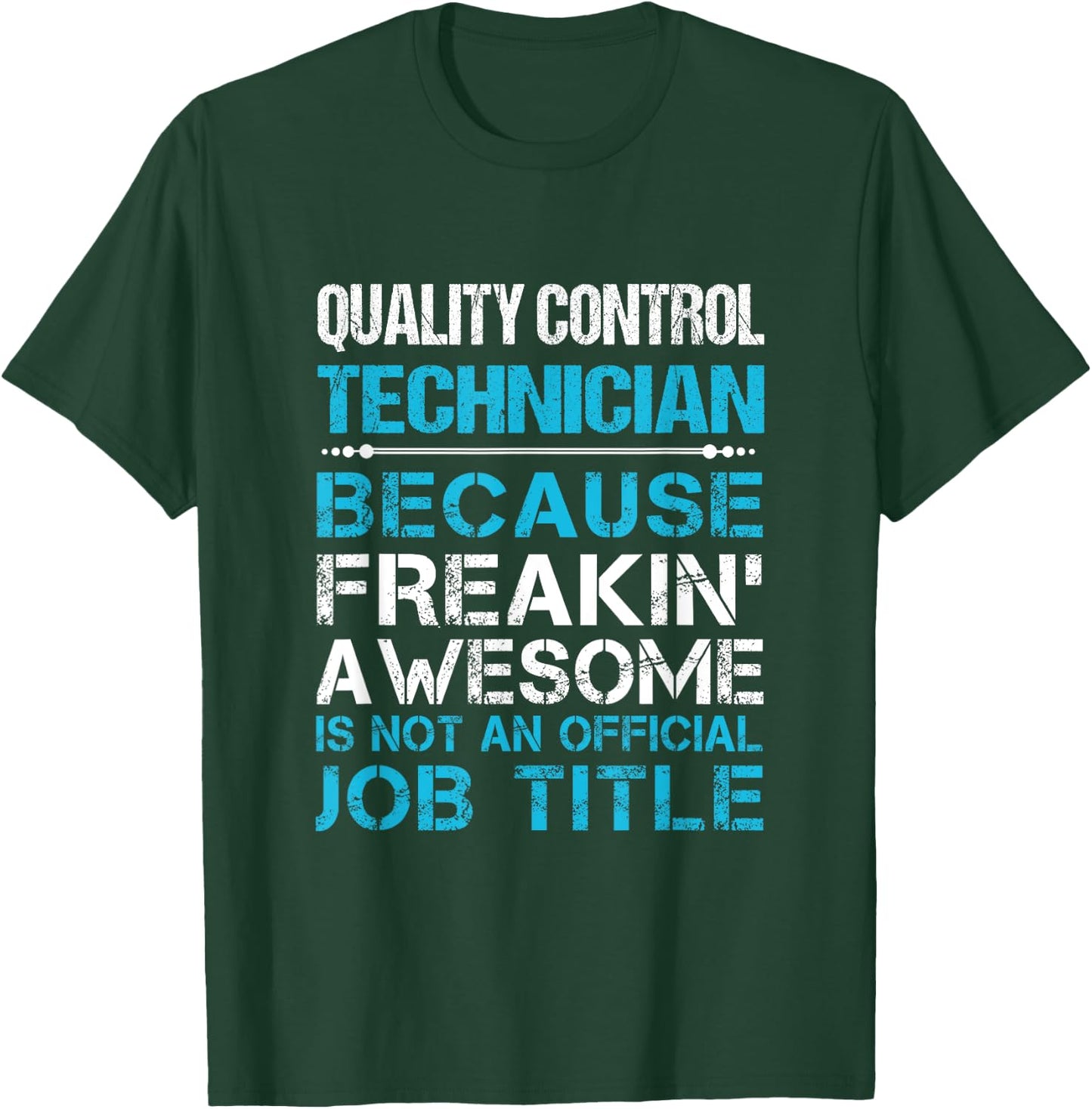 Quality Control Technician - Freaking Awesome T-Shirt - T-Shirt | Forest
