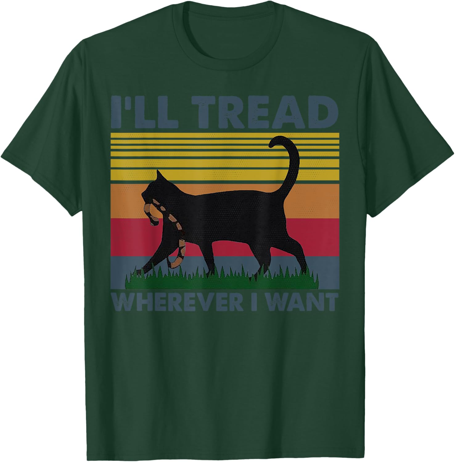 I'll Tread Wherever I Want Funny Cat Owner T-Shirt - T-Shirt | Forest
