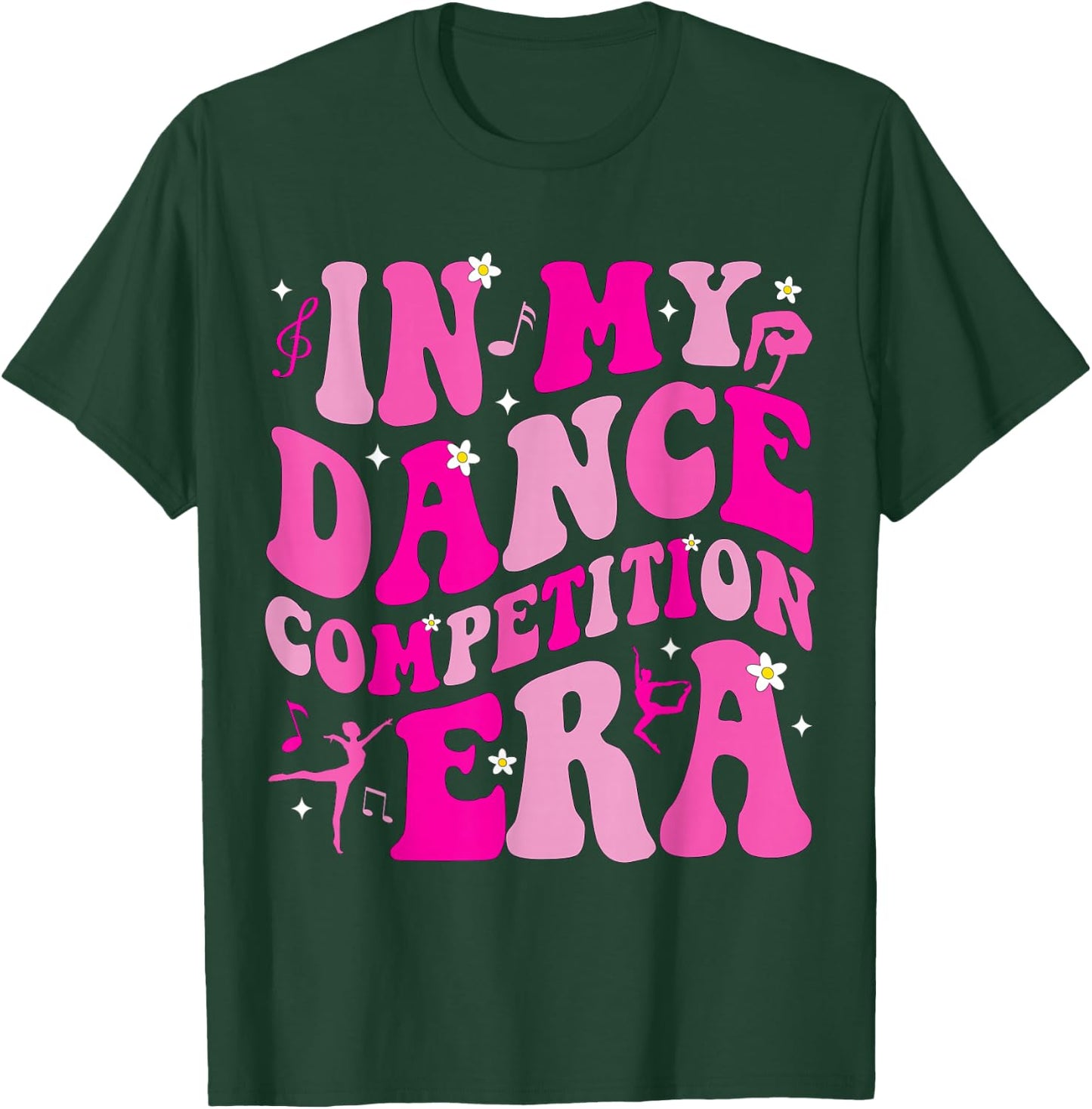 in My Dance Competition Era Ballet Dancer Girls Mom Kids T-Shirt - T-Shirt | Forest
