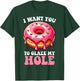 I Want You To Glaze My Hole Funny Doughnut Enthusiast Lover T-Shirt - T-Shirt | Forest