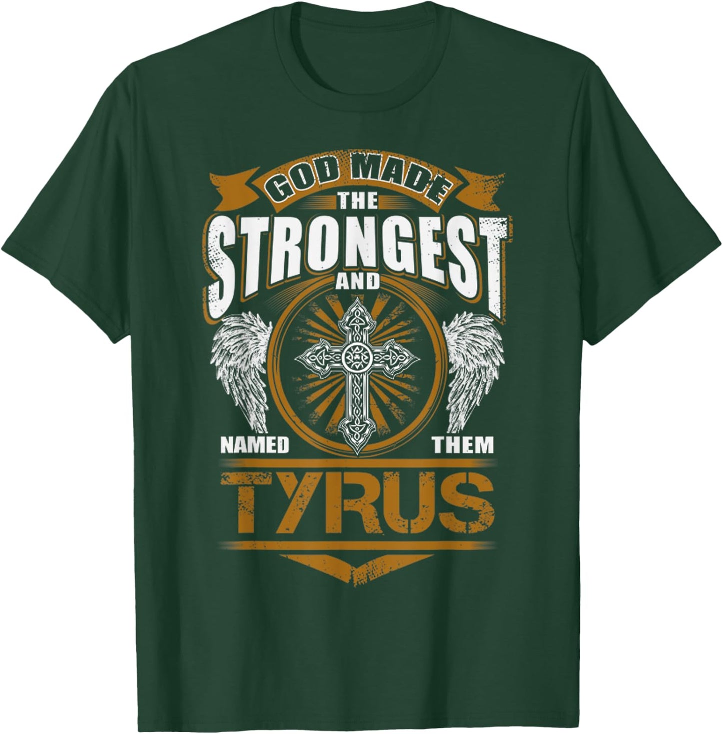 God Found Strongest And Named Them Tyrus Gift Tyrus Name T-Shirt - T-Shirt | Forest