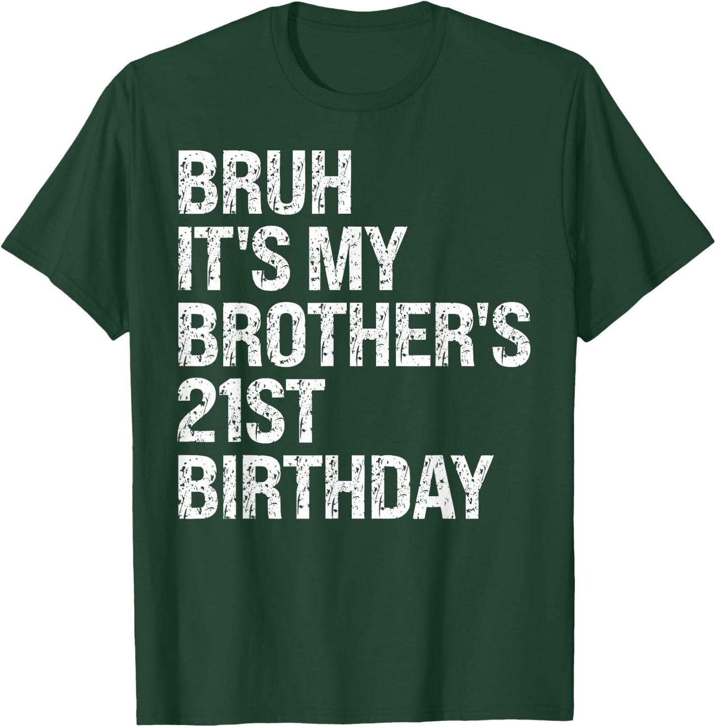 Bruh It's My Brother's 21st Birthday King Happy Crown Funny T-Shirt - T-Shirt | Forest