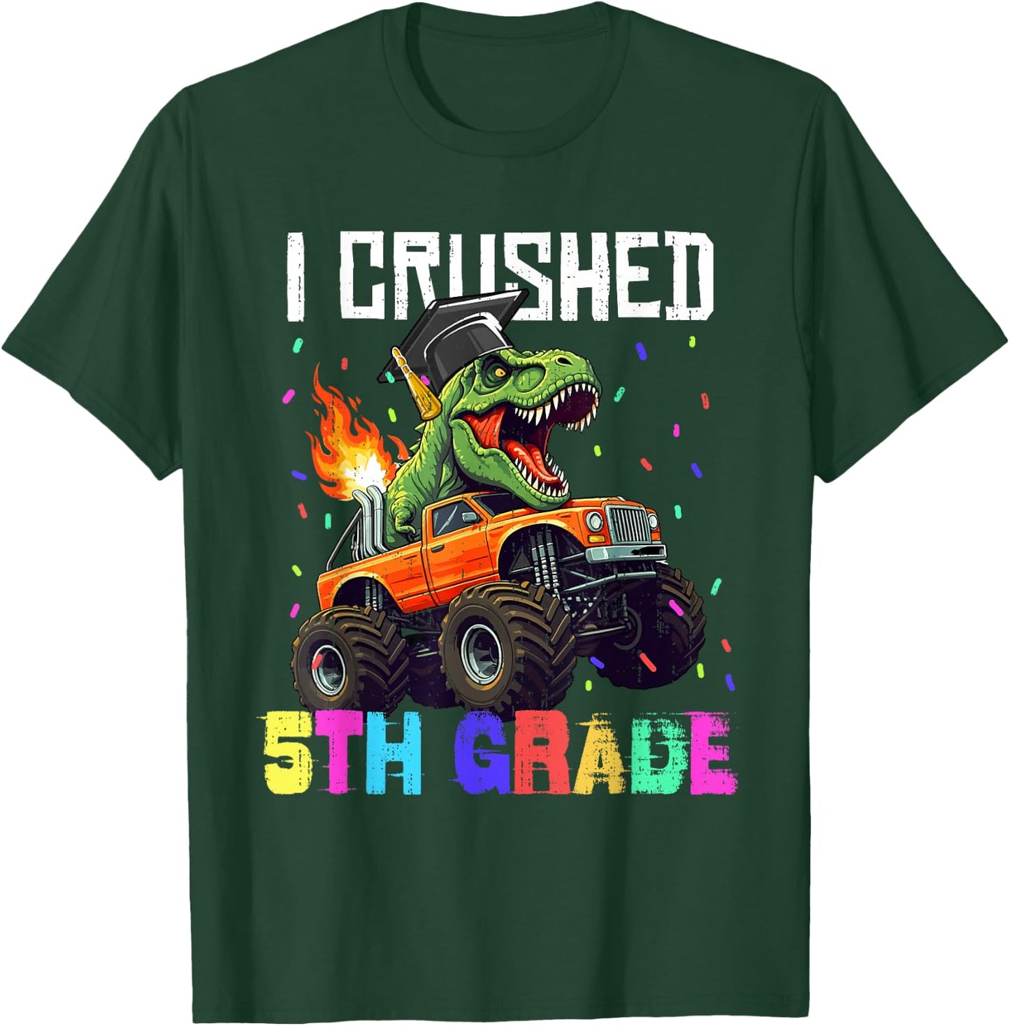 I Crushed 5th Grade Graduation T Rex Truck Grad Boys Kids T-Shirt - T-Shirt | Forest