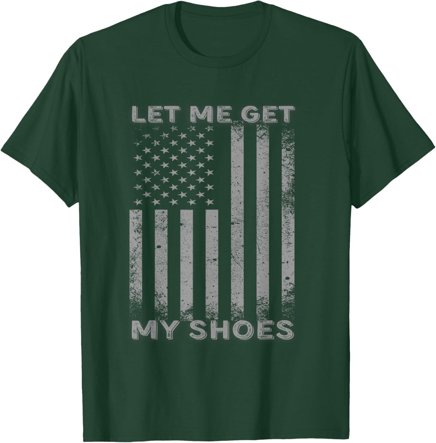 Let Me Get My Shoes Usa Flag T-Shirt - T-Shirt | Forest