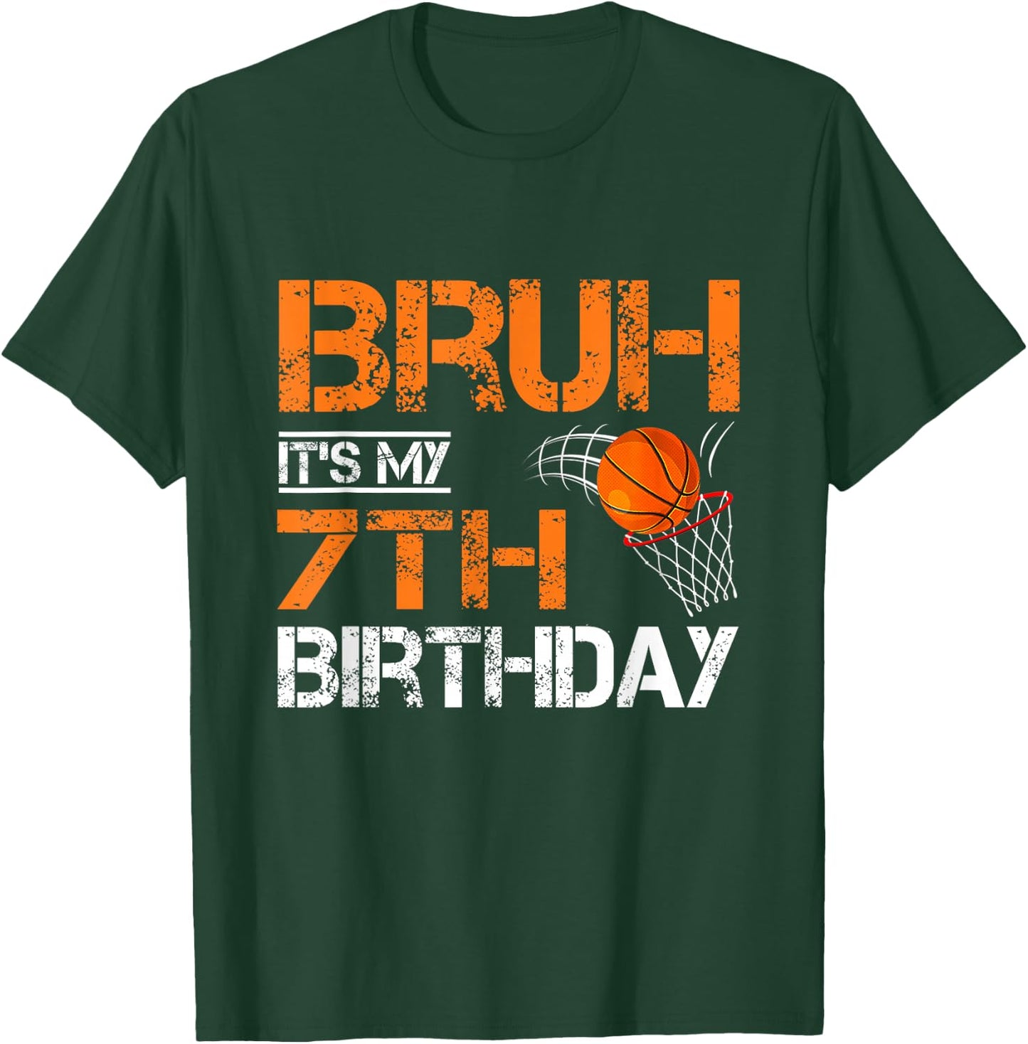 Bruh It's My 7th Birthday Basketball 7 Year Old Player Lover T-Shirt - T-Shirt | Forest