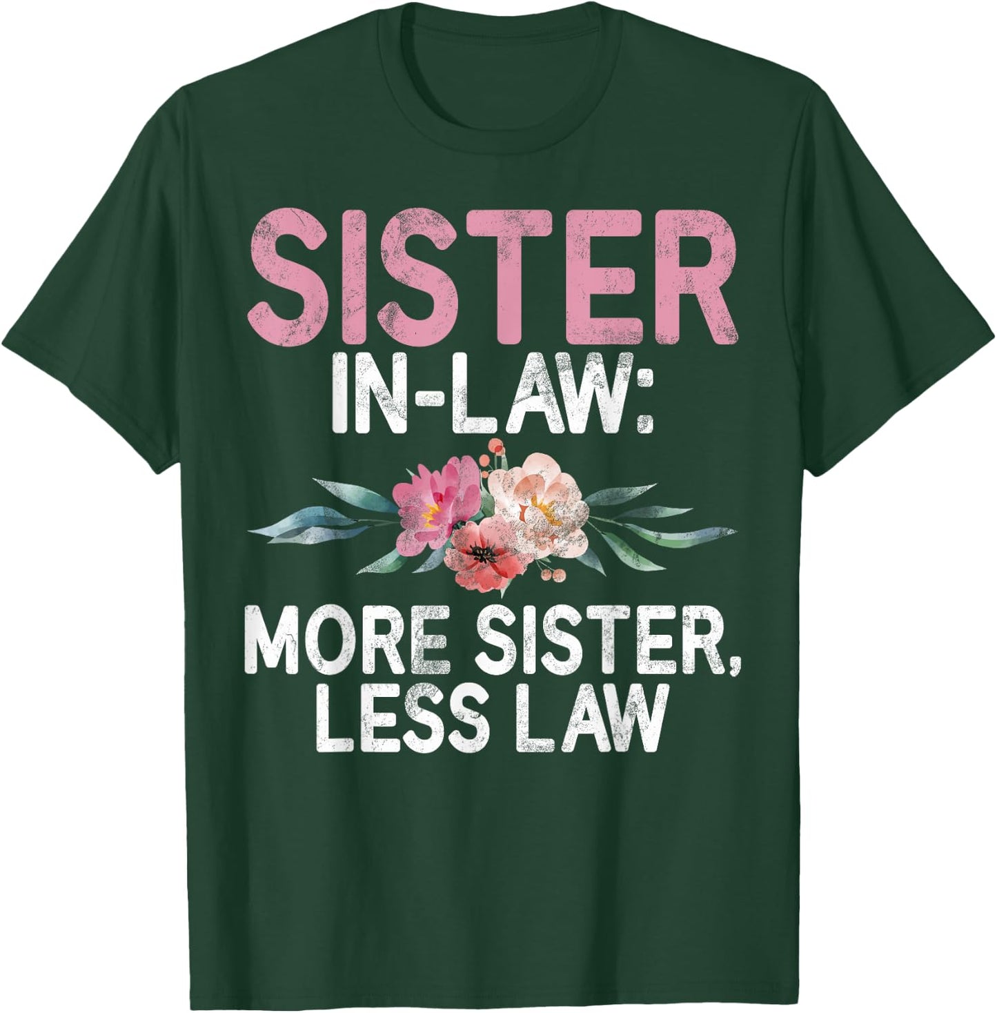 More Sister less Law Sister in Law T-Shirt - T-Shirt | Forest