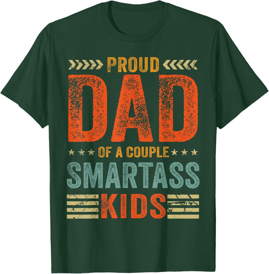 Proud Dad Of A Couple Smartass Kids Funny Father's Day T-Shirt - T-Shirt | Forest