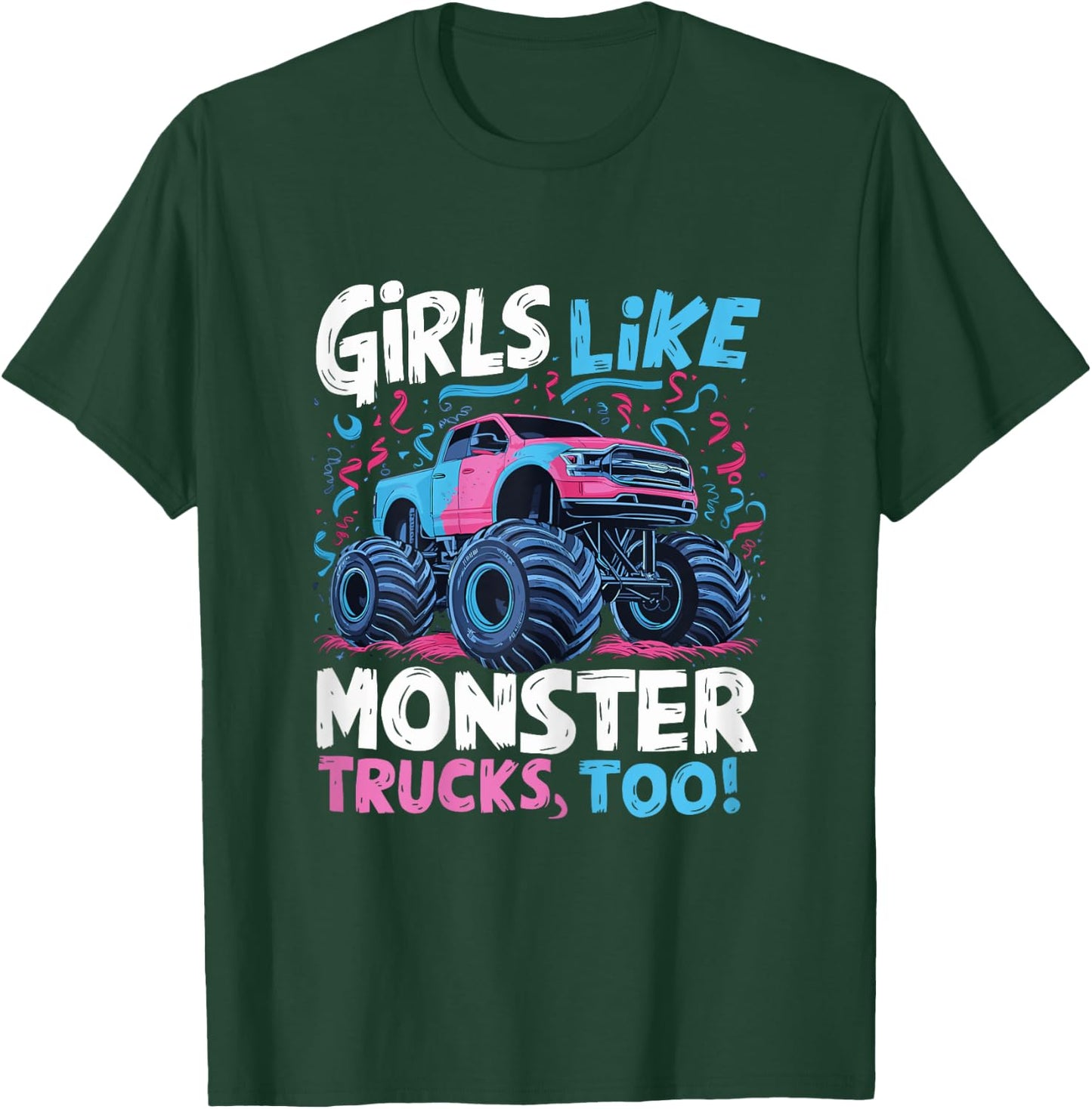 Monster Truck Girls Like Monster Trucks Too T-Shirt - T-Shirt | Forest