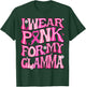 I Wear Pink For My Glamma Fight Breast Cancer Awareness T-Shirt - T-Shirt | Forest