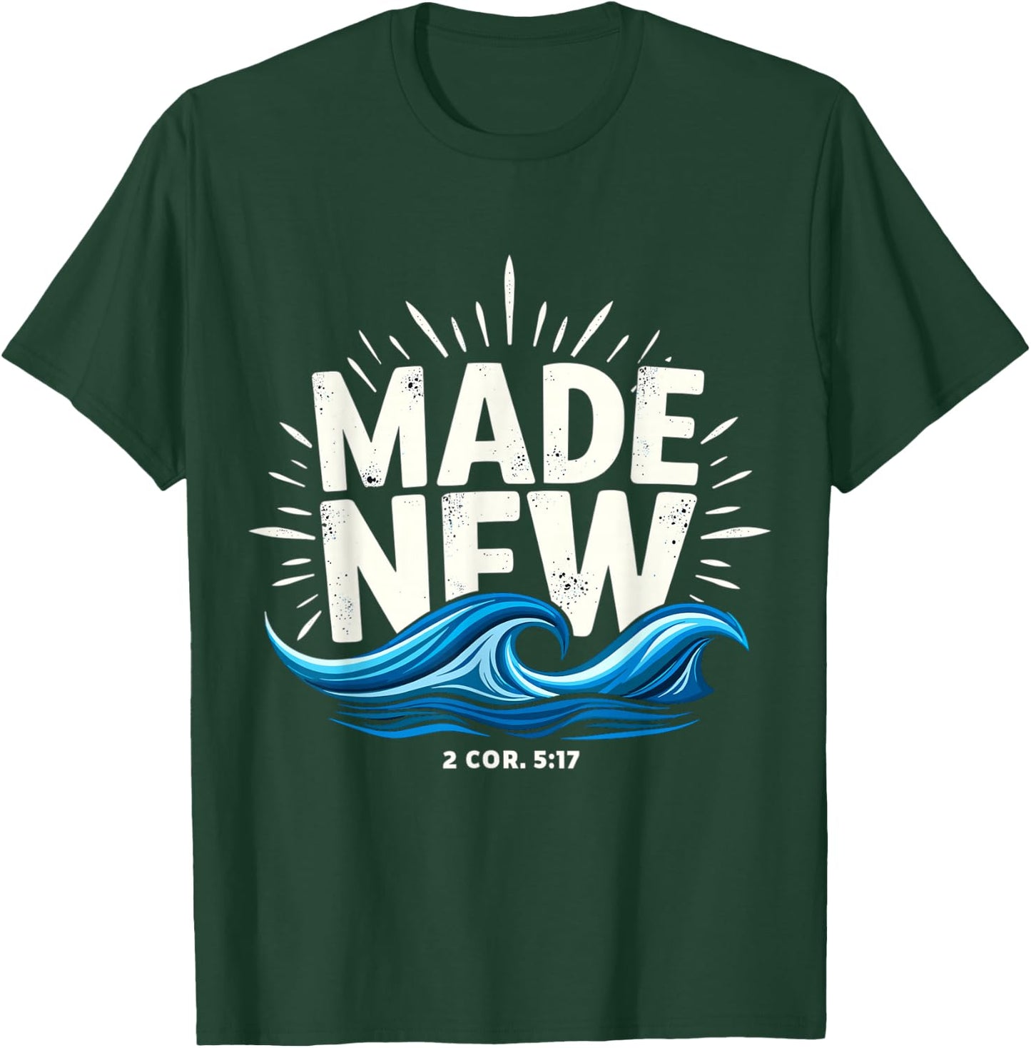 Made New Baptized Baptism T-Shirt - T-Shirt | Forest