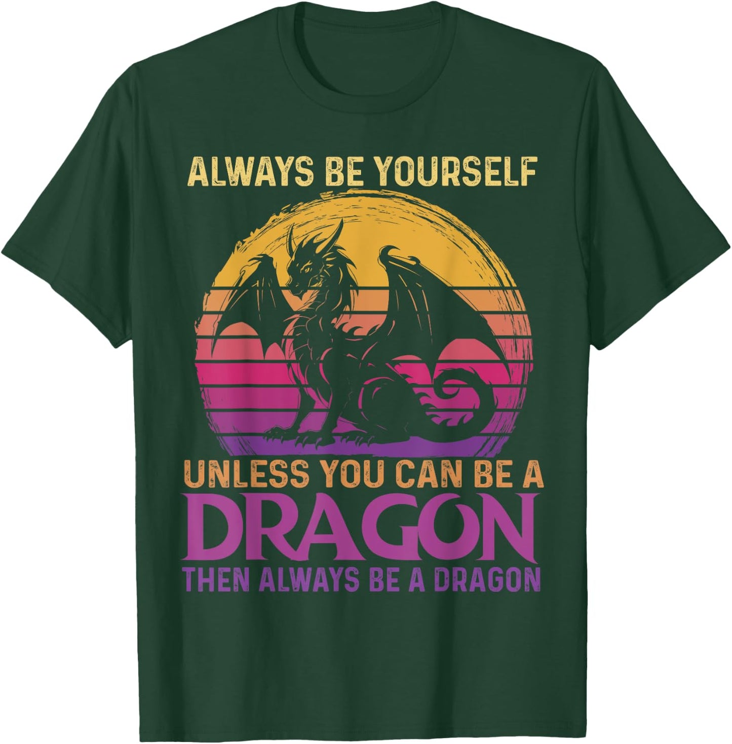 Always Be Yourself Unless You Can Be A Dragon Retro Sunset T-Shirt - T-Shirt | Forest