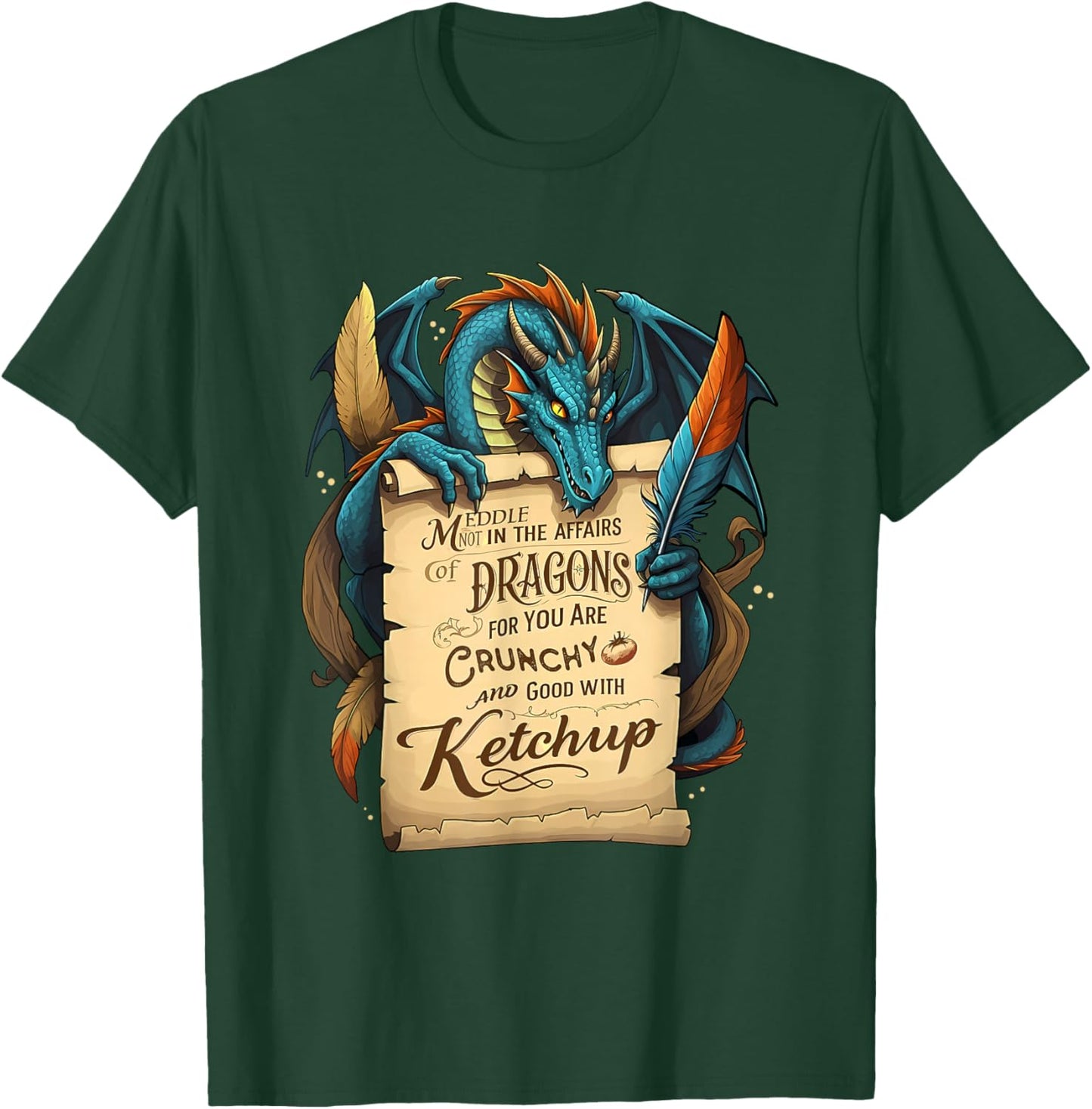 Meddle Not In The Affairs Of Dragons For You Are Crunchy T-Shirt - T-Shirt | Forest
