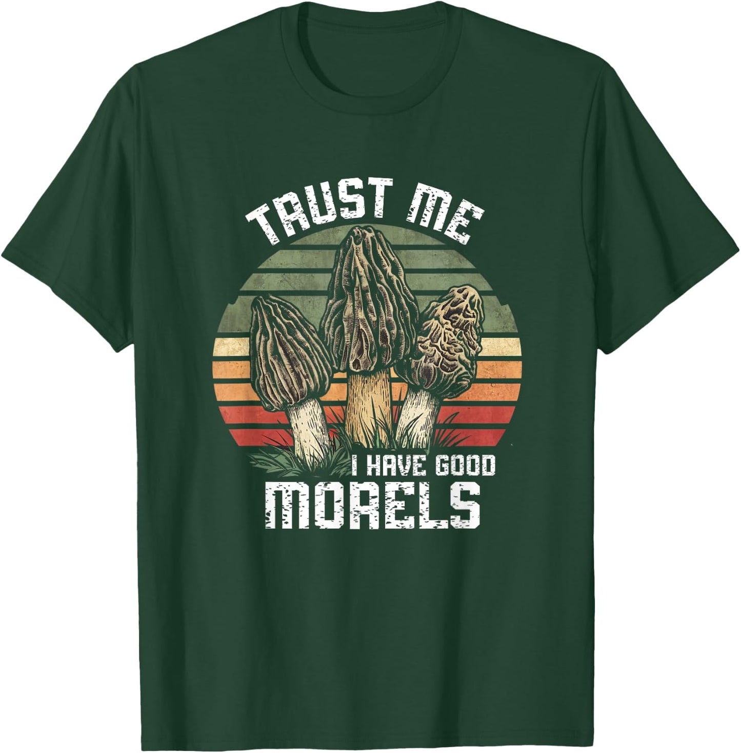 Vintage Funny Morel Mushrooms Mycology I Have Good Morels T-Shirt - T-Shirt | Forest