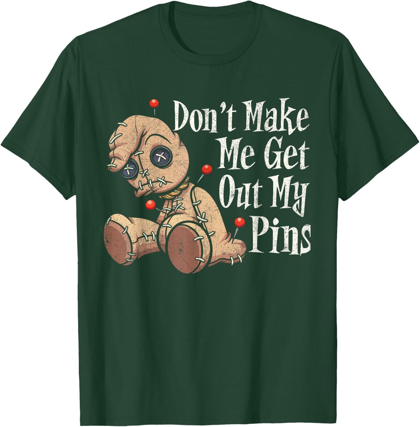 Don't Make Me Get Out My Pins Voodoo Doll Funny Halloween T-Shirt - T-Shirt | Forest