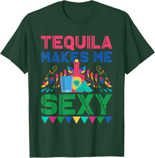 Tequila Makes Me Sexy - Mexican Cinco de Mayo Fiesta T-Shirt - T-Shirt | Forest