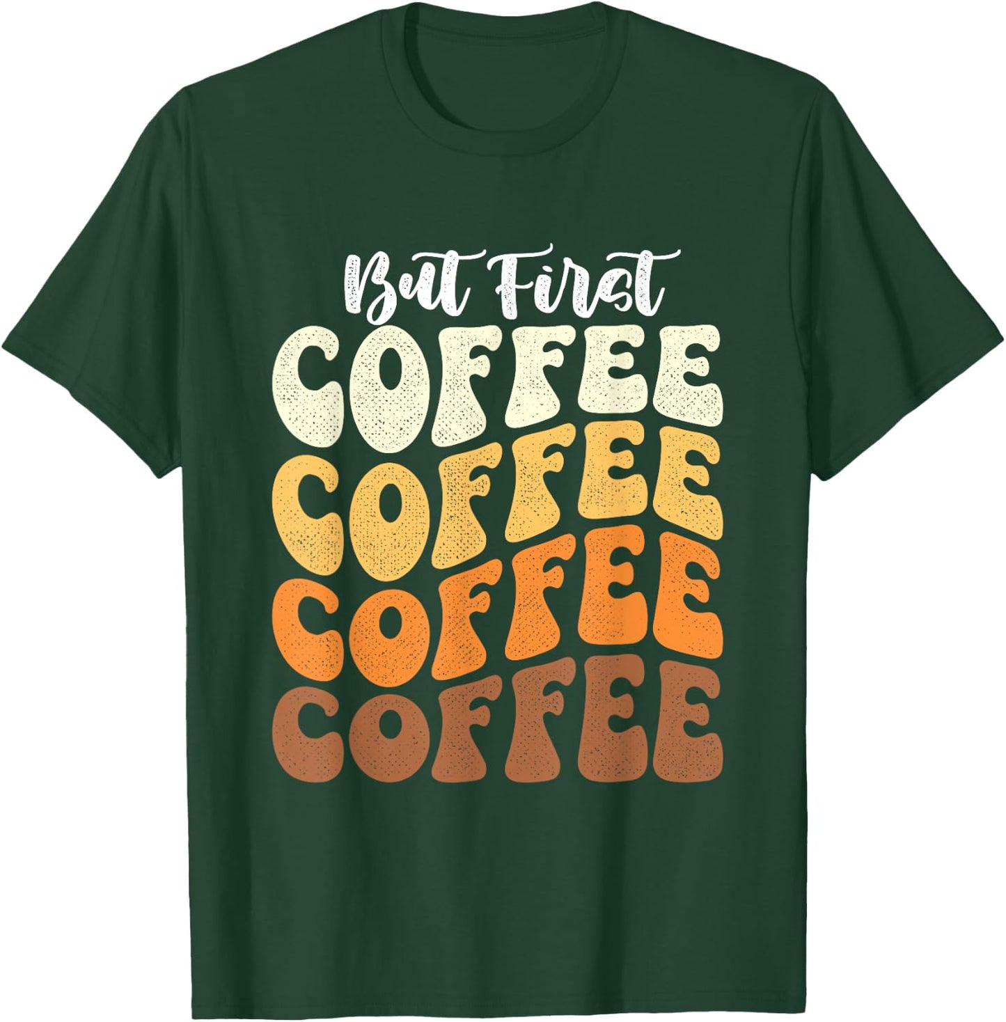 But First Coffee - Coffee Lover Caffeine Lover Breakfast T-Shirt - T-Shirt | Forest