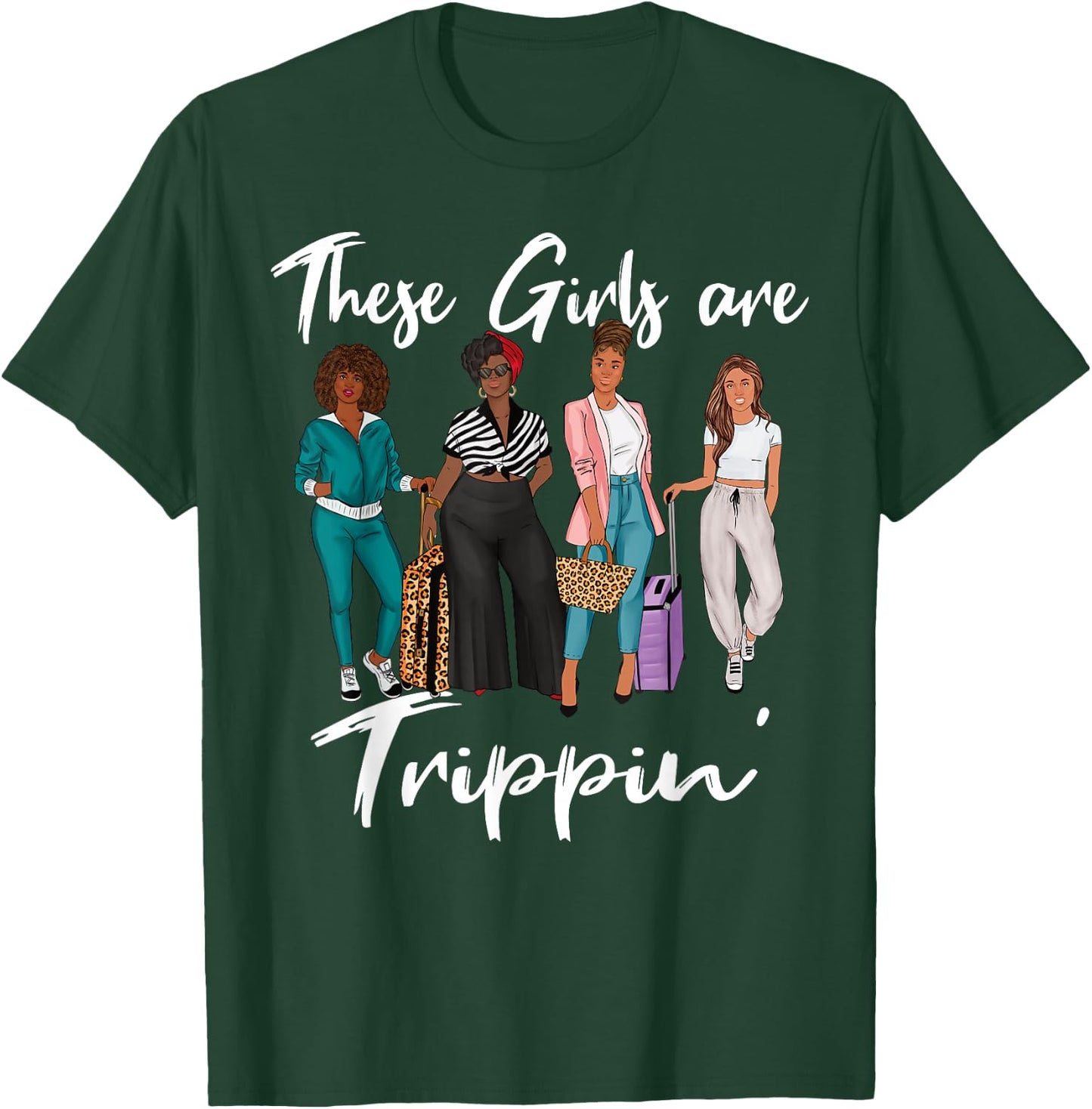 These Girls are Trippin' Black Women Girls Trip T-Shirt - T-Shirt | Forest