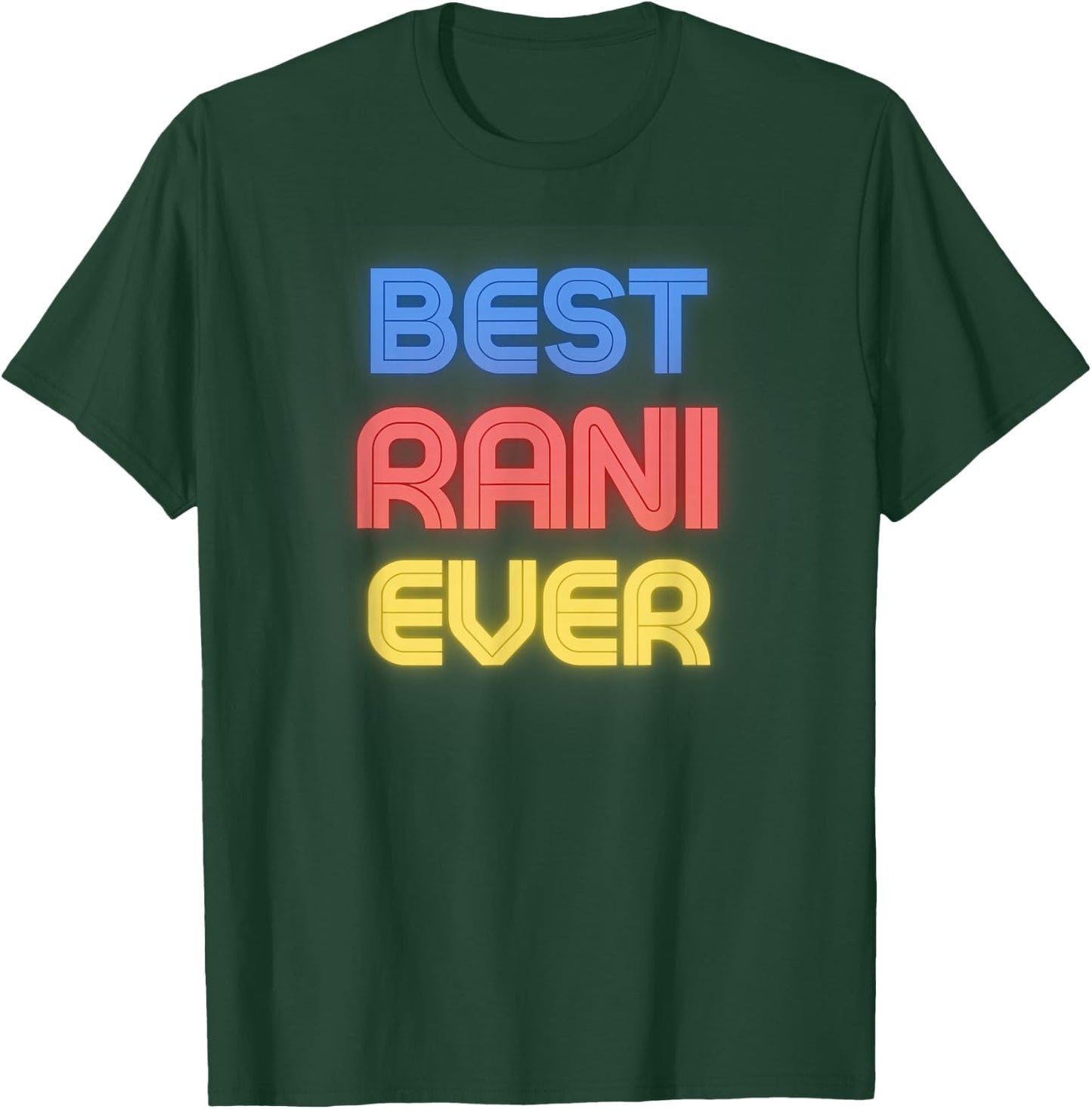 Best Rani Ever - Funny Rani Name Rani T-Shirt - T-Shirt | Forest
