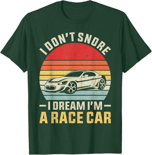Vintage Retro I Don't Snore I Dream I'm A Race Car Funny T-Shirt - T-Shirt | Forest