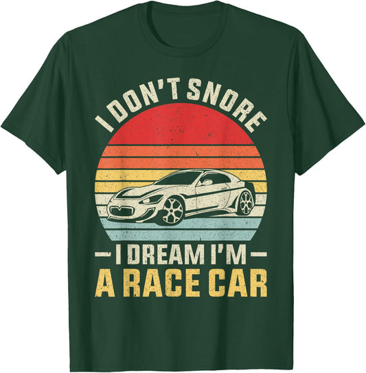 Vintage Retro I Don't Snore I Dream I'm A Race Car Funny T-Shirt - T-Shirt | Forest