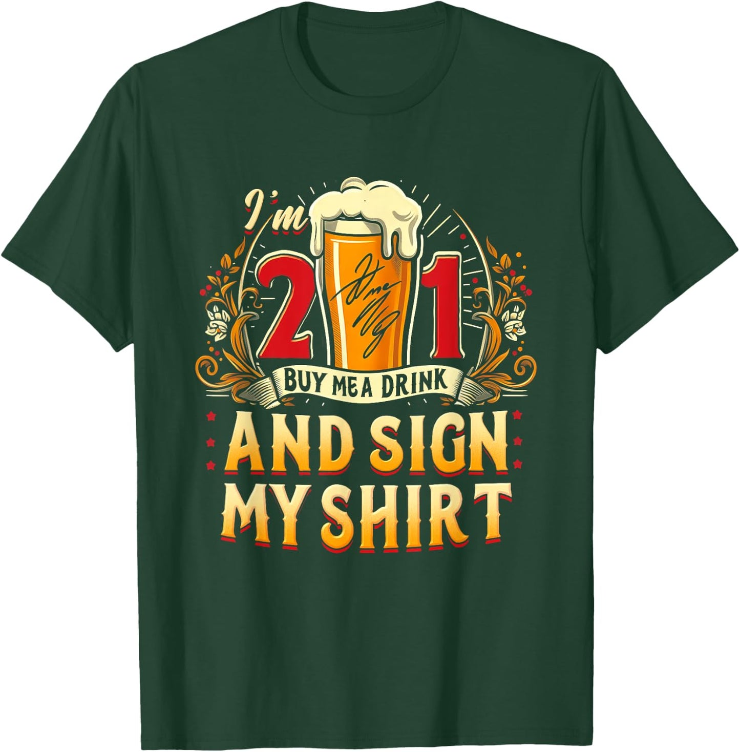 I'm 21 Buy Me A Drink Sign My Shirt 21St Birthday Beer Party T-Shirt - T-Shirt | Forest