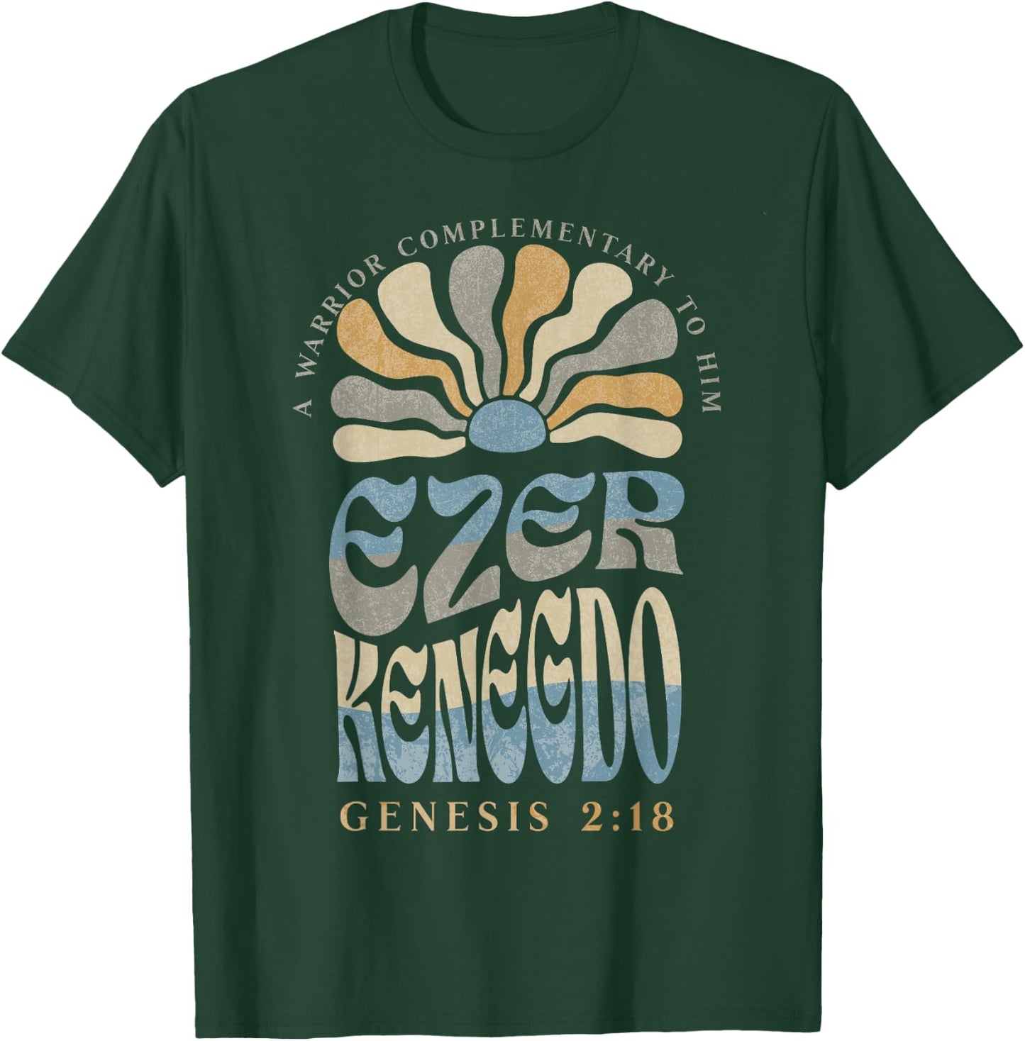 Ezer Kenegdo A Warrior Complimentary to Him Genesis 2:18 T-Shirt - T-Shirt | Forest