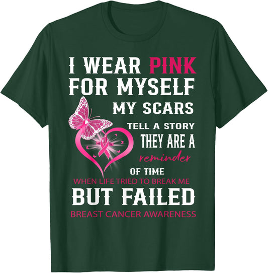 I Wear Pink For Myself My Scars But Failed Breast Cancer T-Shirt - T-Shirt | Forest