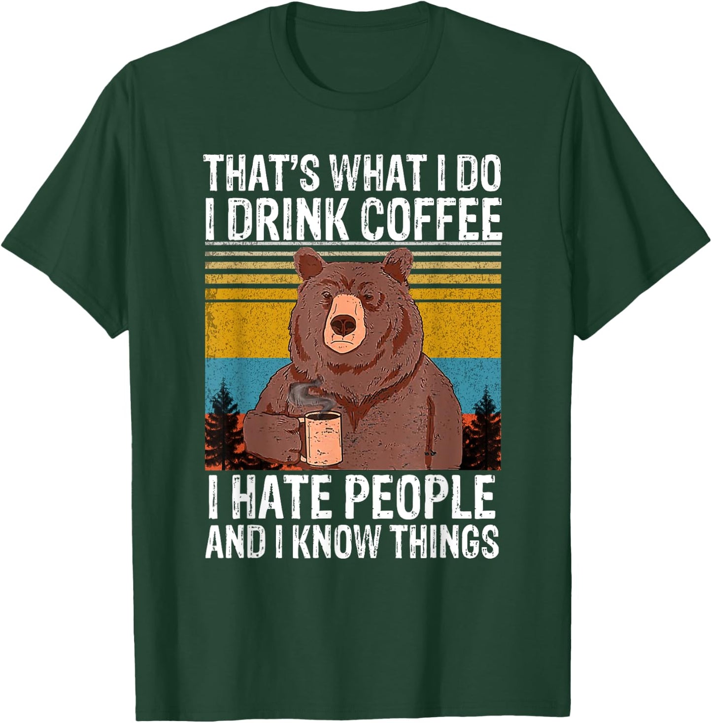 That's What I Do I Drink Coffee I Hate People Vintage Bear T-Shirt - T-Shirt | Forest