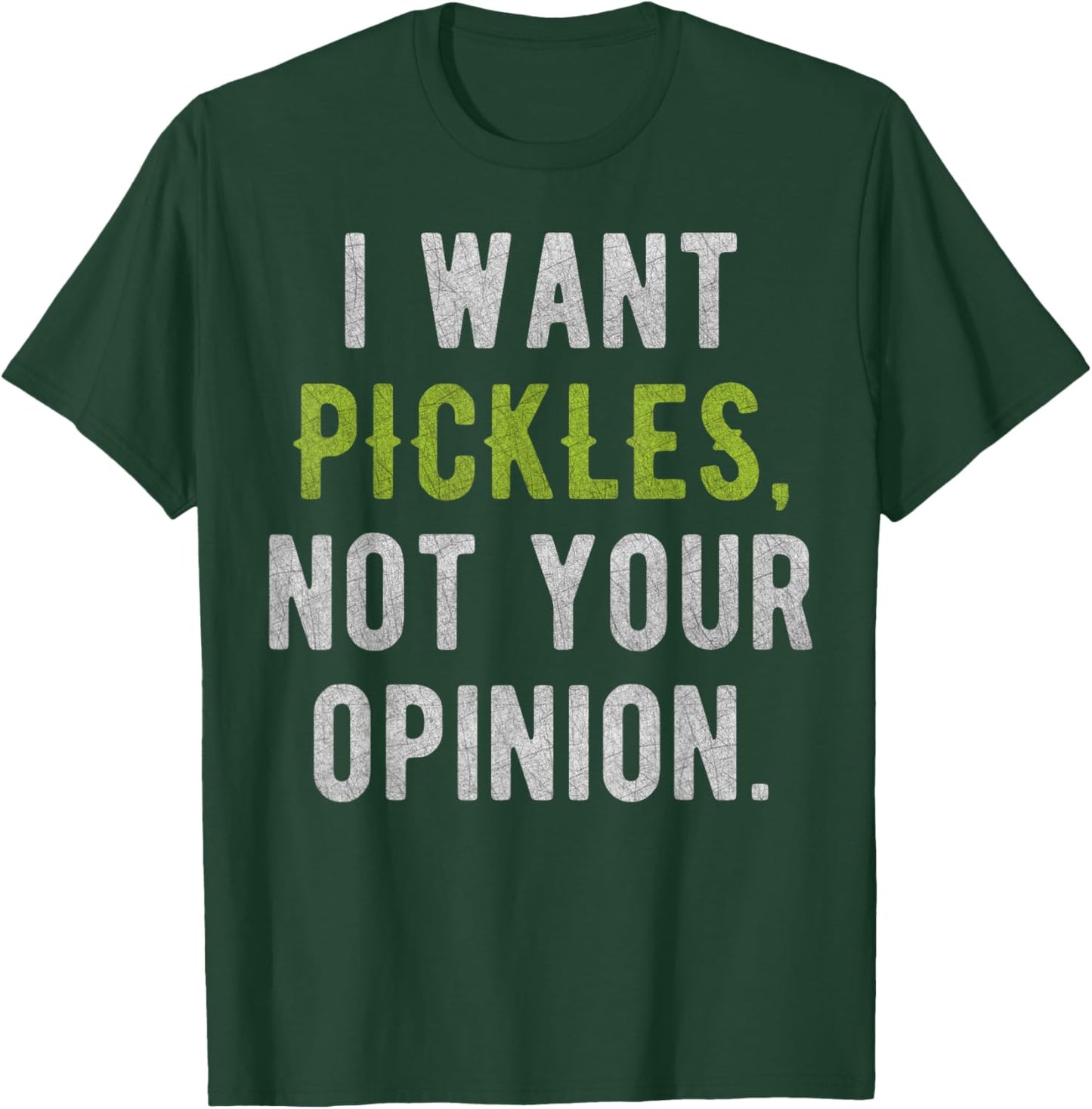 I Want Pickles, Not Your Opinion Funny T-Shirt - T-Shirt | Forest