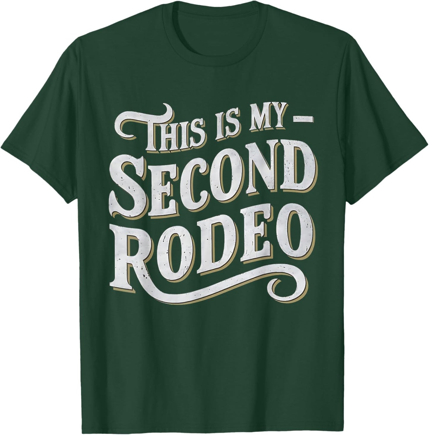 This Is My Second Rodeo Funny Sarcastic T-Shirt - T-Shirt | Forest