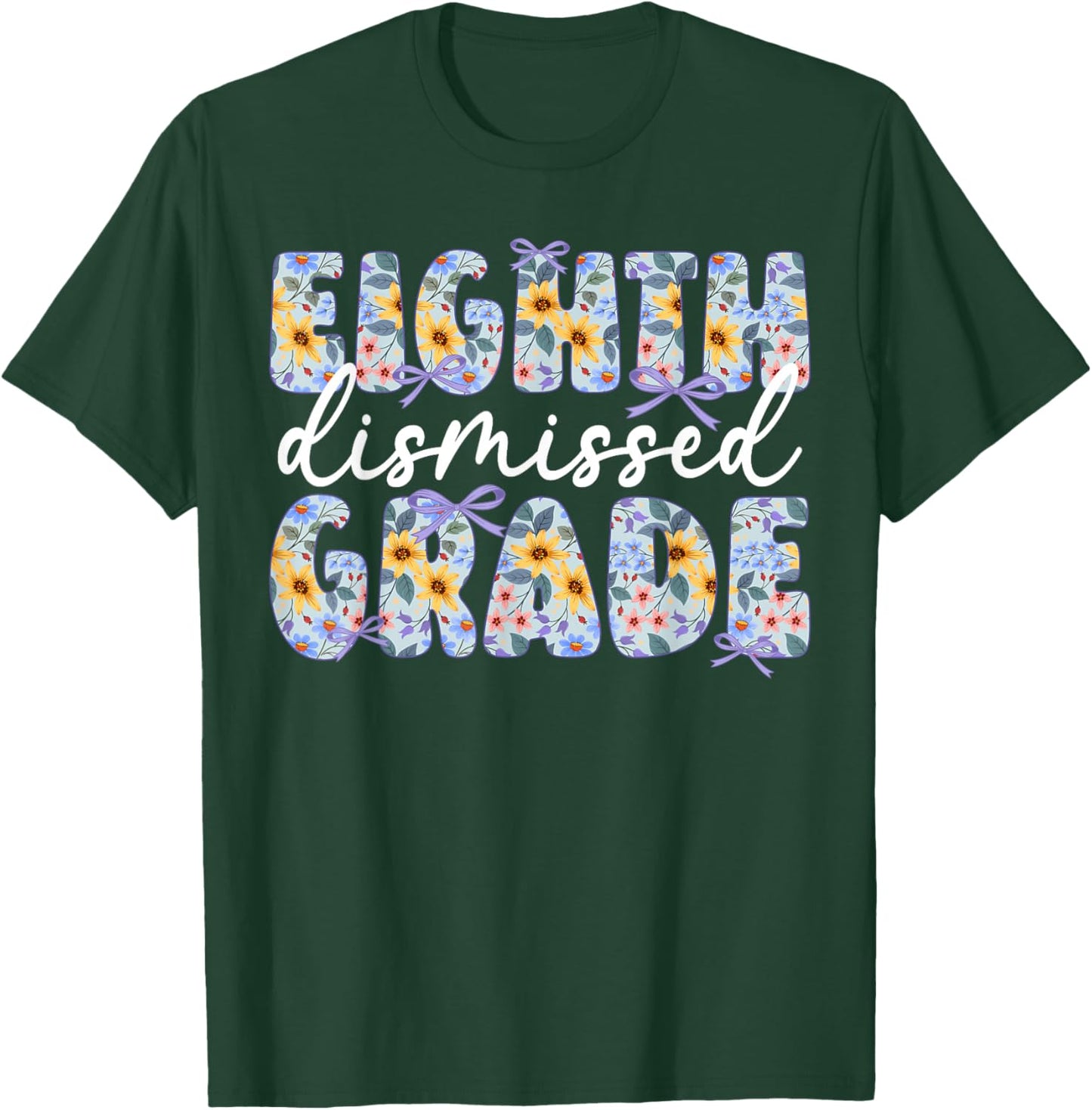 Eighth Grade Dismissed 8th Grade Last Day of 8th Grade T-Shirt - T-Shirt | Forest