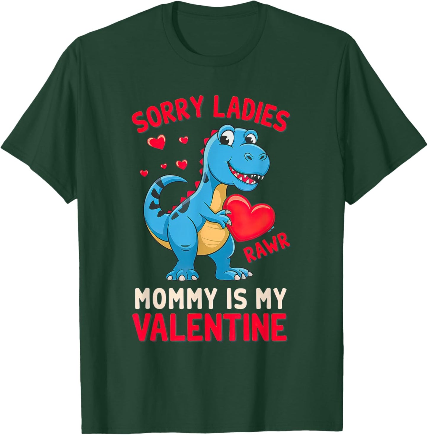 Sorry Ladies Mommy Is My Valentine Baby T Rex T-Shirt - T-Shirt | Forest
