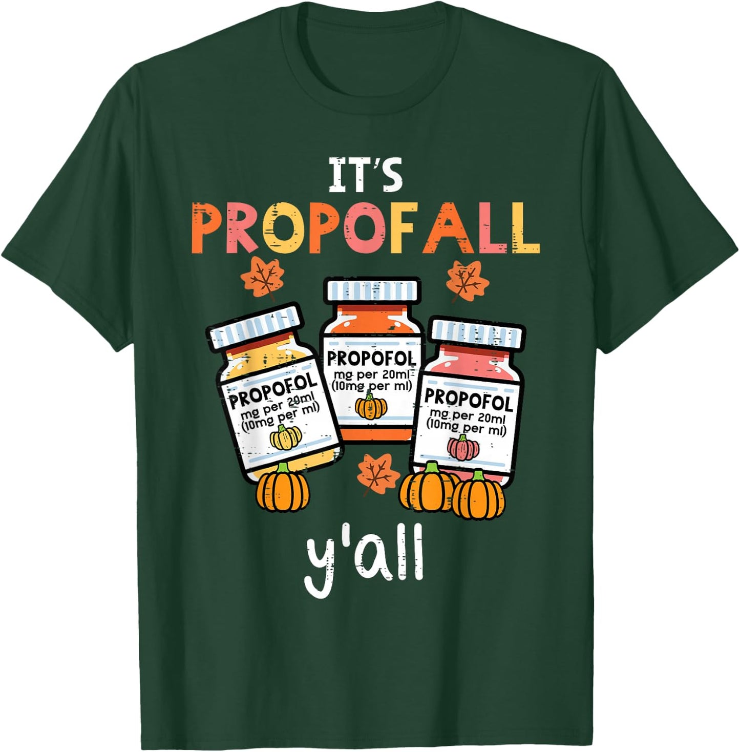 Thanksgiving Icu Nurse Propofol Fall Scrub Top Women Men T-Shirt - T-Shirt | Forest