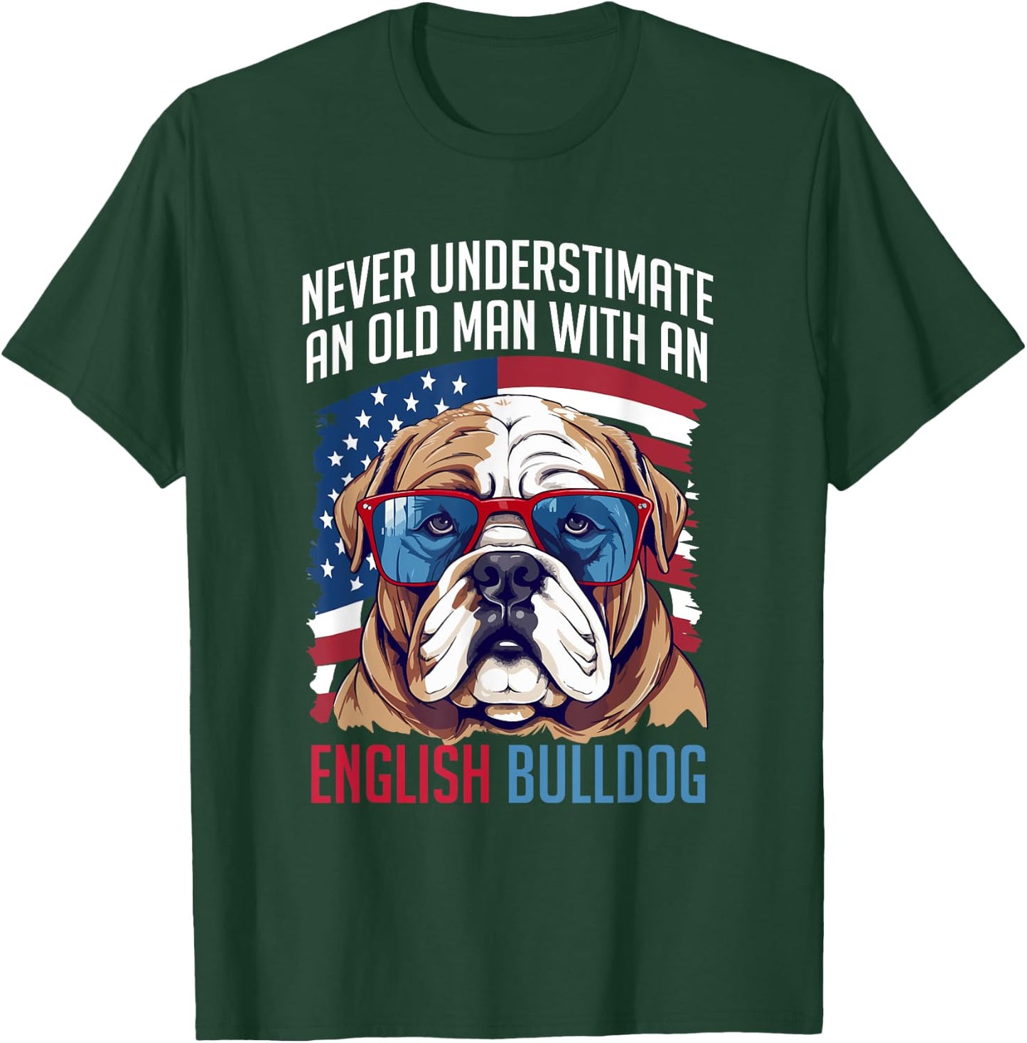British English Bulldog lover Never Underestimate an Old Man T-Shirt - T-Shirt | Forest