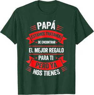 Papa Estamos Tratando De Encontrar El Mejr Regalo Para Ti T-Shirt - T-Shirt | Forest