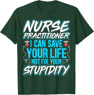 Nurse Practitioner - I Can Save Your Life Funny NP Gifts T-Shirt - T-Shirt | Forest
