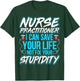 Nurse Practitioner - I Can Save Your Life Funny NP Gifts T-Shirt - T-Shirt | Forest
