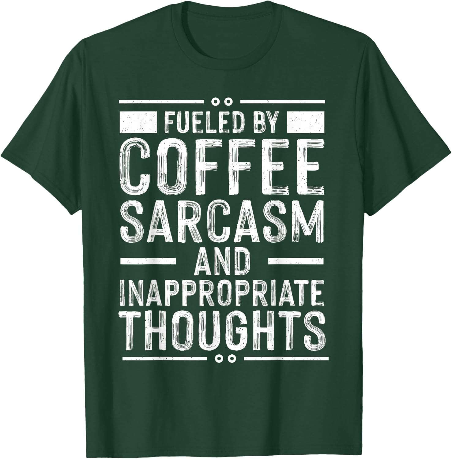 Fueled By Coffee Sarcasm And Inappropriate Thoughts Funny T-Shirt - T-Shirt | Forest