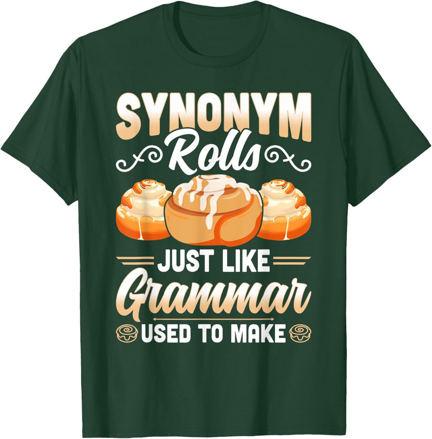 Synonym Rolls Just Like Grammar Used To Make Funny Teacher T-Shirt - T-Shirt | Forest