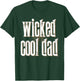 Father's Day inc Wicked Cool DAD Funny T-Shirt - T-Shirt | Forest