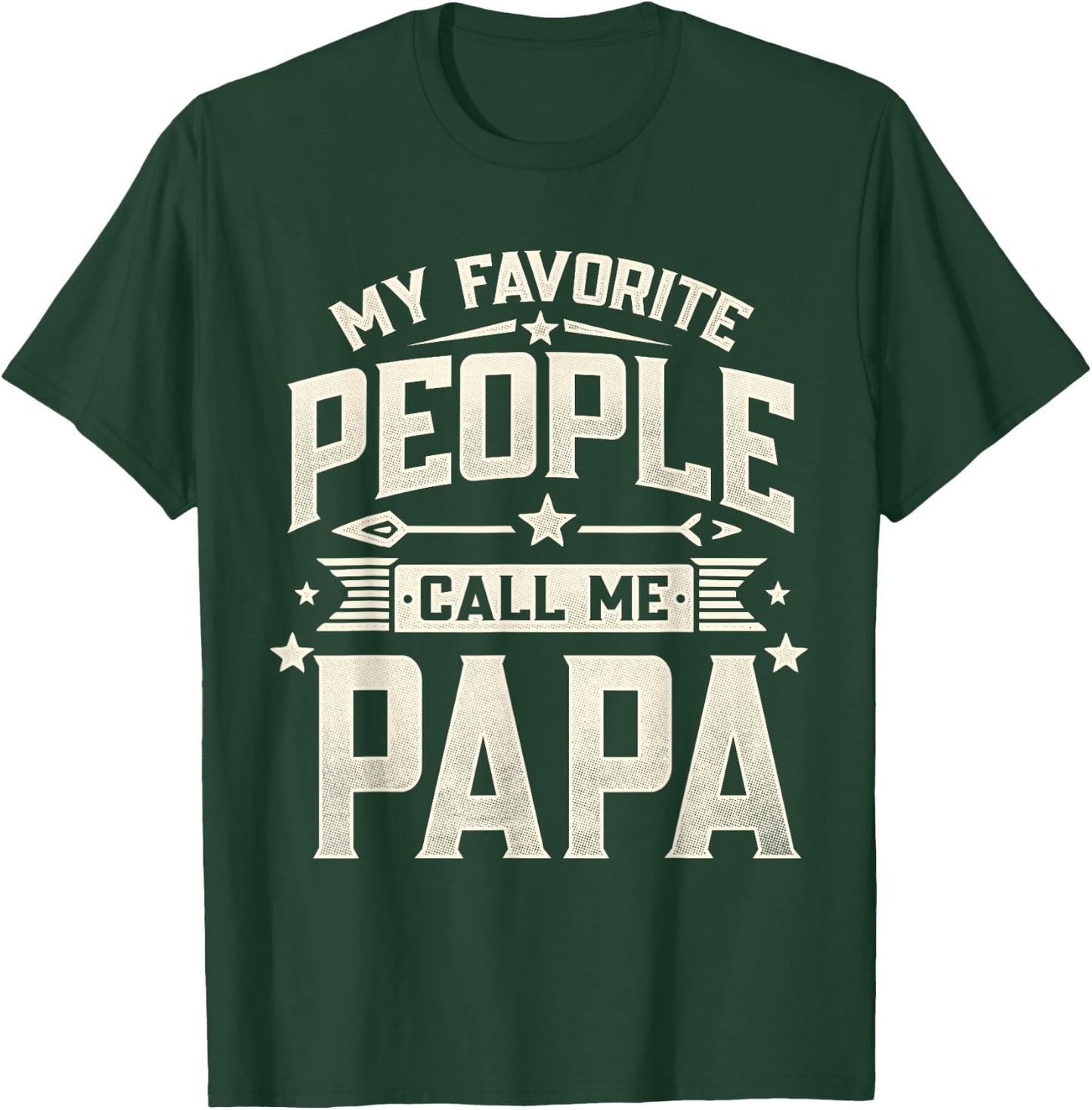 My Favorite People Call Me Papa Funny Father's Day Dad T-Shirt - T-Shirt | Forest