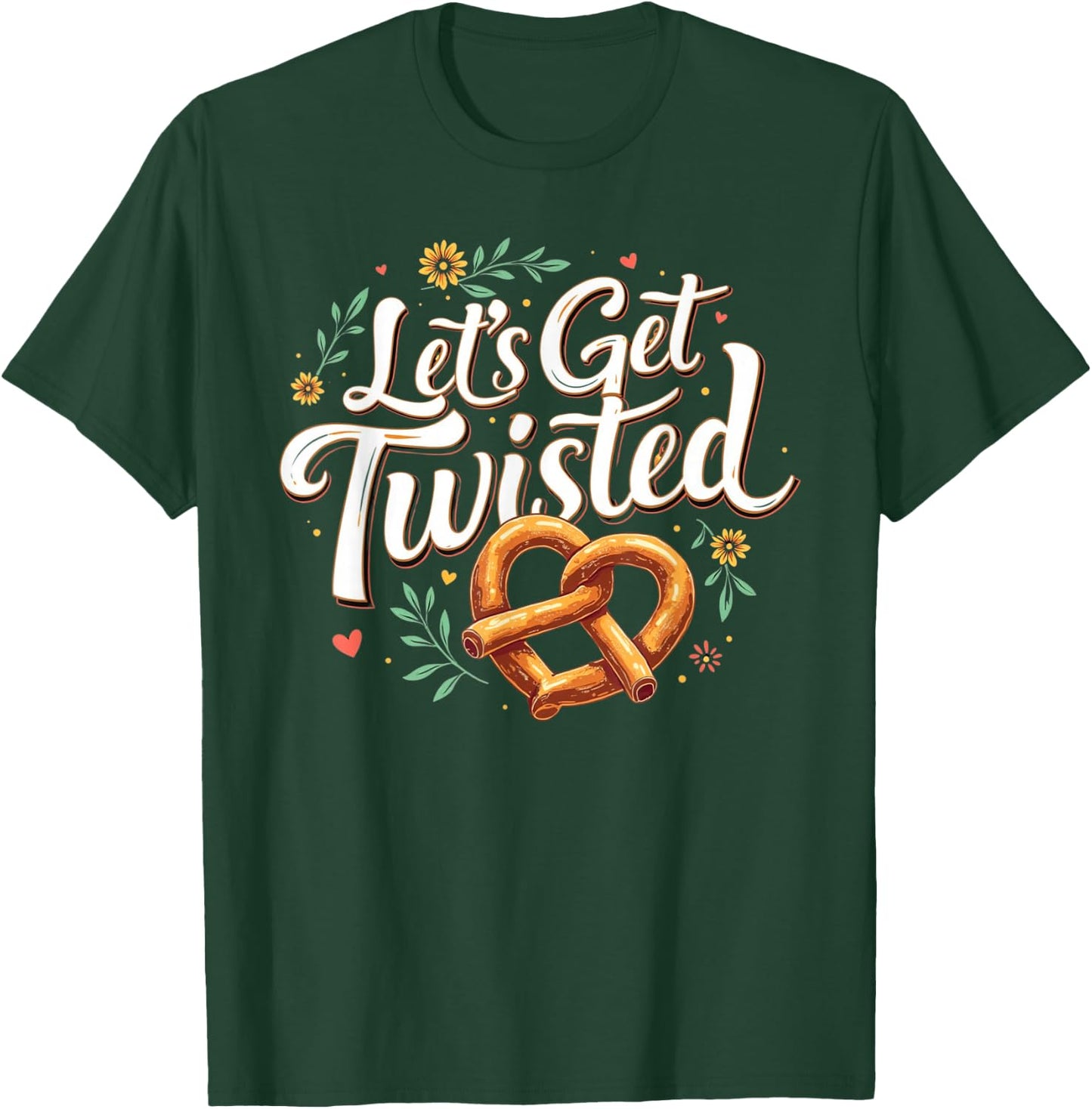 Oktoberfest Let's Get Twisted Funny Pretzel Lover Top T-Shirt - T-Shirt | Forest